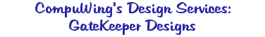CompuWING's Design Services: GateKeeper Designs